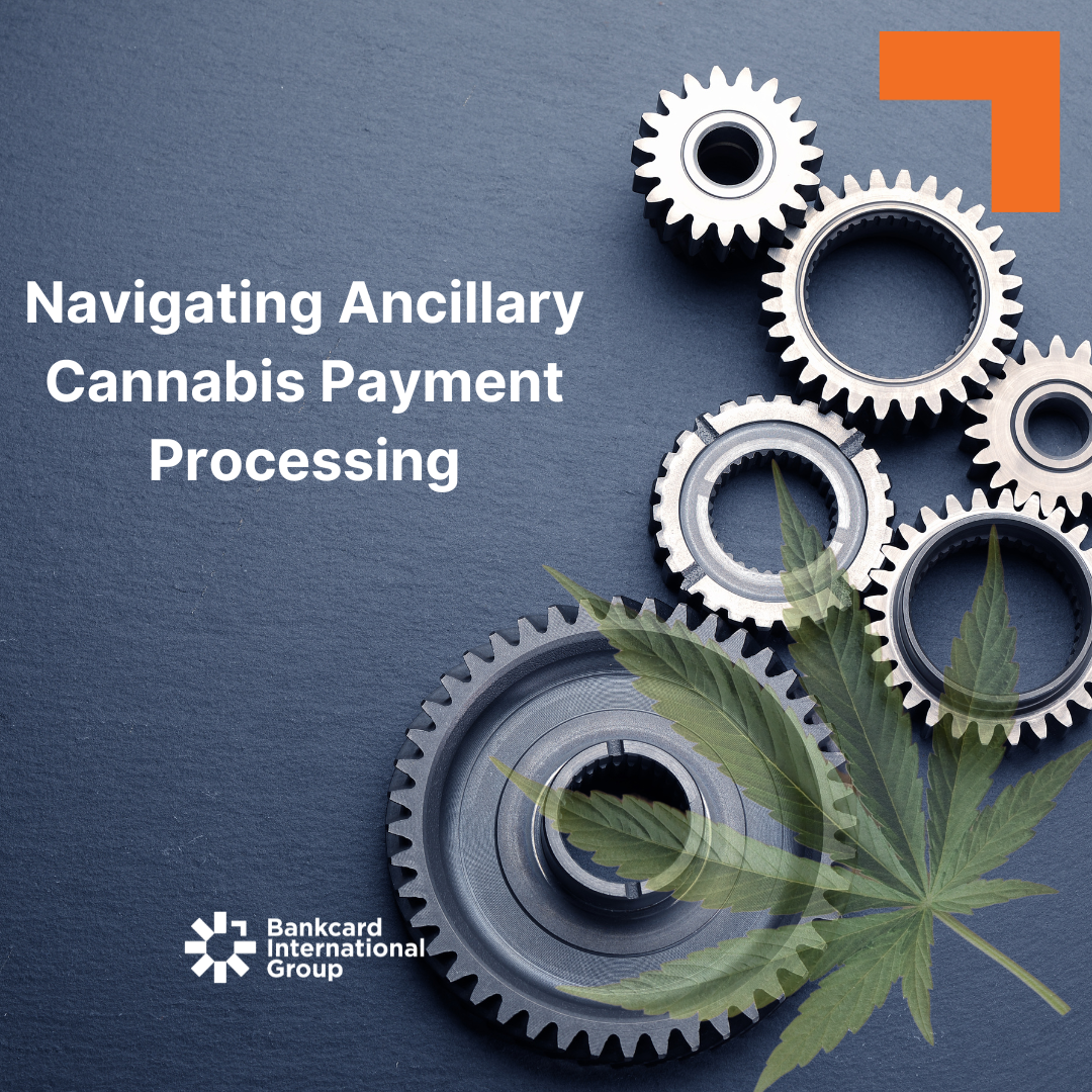 Ancillary Cannabis Payment Processing & The Challenges of Merchant Accounts