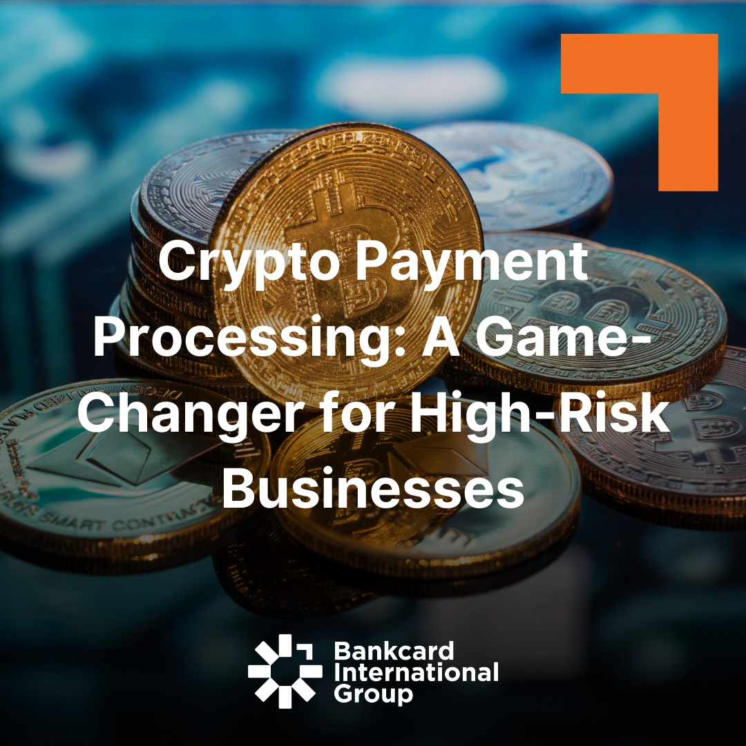 Crypto Payment Processing: A Game-Changer for High-Risk Businesses
