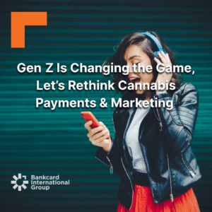 Gen Z is changing retail and cannabis payments are at the forefront