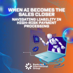 when AI is the closer - does high risk payment processing get riskier?