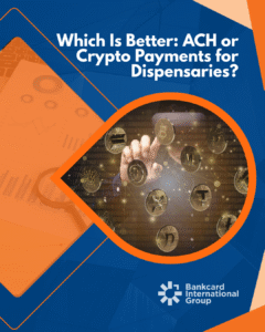 Cashless ATM, ACH, or Crypto for cannabis payment processing? why not all three? In this blog we look at ACH or Crypto payments for dispensaries, which is better?