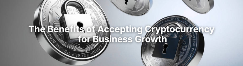 Accepting Cryptocurrency Can Power Your Business into the Future of Money