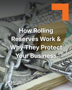 Understanding How a Rolling Reserve Works is Crucial to Making It Benefit Your Business and Negotiate Better Terms