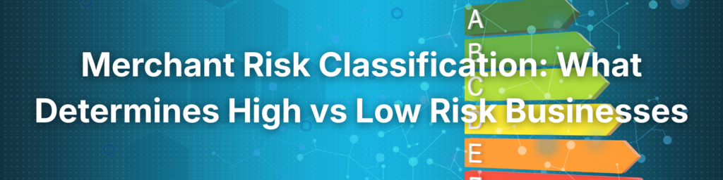 Discover What is a Merchant Risk Classification and How You Can Optimize Your Payments